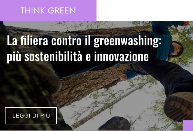 THINK GREEN - La filiera contro il greenwashing: più sostenibilità e innovazione